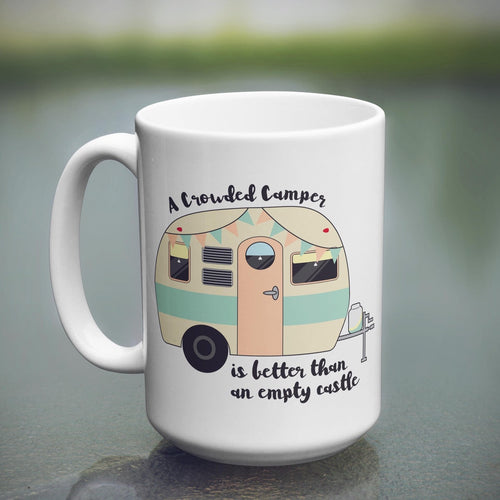 a crowded camper is better than an empt castle coffee mug with vintage camper sitting on a table