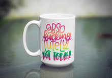 absofuckinglutely not today colorful coffee mug sitting on a table