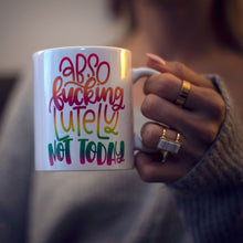 Abso Fucking Lutely Not Today Adult Coffee Mug